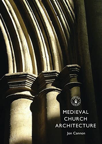 Medieval Church Architecture (Shire Library, Band 718) von Shire Publications